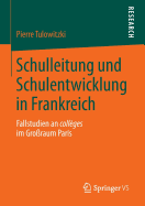 Schulleitung Und Schulentwicklung in Frankreich: Fallstudien an Coll?ges Im Gro?raum Paris