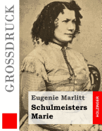 Schulmeisters Marie (Gro?druck)