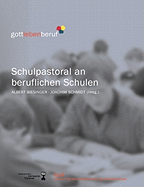 Schulpastoral an beruflichen Schulen: Religionsunterricht an berufsbildenden Schulen. Schriften des Institutes fr berufsorientierte Religionspdagogik Bd. 4