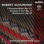 Schumann: 3 Fantasiestcke; Fantasie C-dur; Waldszenen [Hybrid SACD]