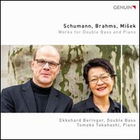 Schumann, Brahms, Misek: Works for Double Bass and Piano - Ekkehard Beringer (double bass); Tomoko Takahashi (piano)