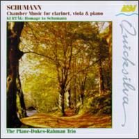 Schumann: Chamber Music for clarinet, viola & piano; Kertg: Hommage to Schumann - Philip Dukes (viola); Plane-Dukes-Rahman Trio; Robert Plane (clarinet); Robert Plane (drums); Sophia Rahman (piano)