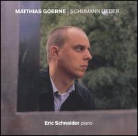 Schumann Lieder - Eric Schneider (piano); Matthias Goerne (baritone)