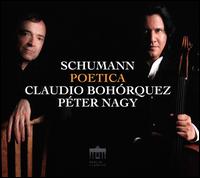 Schumann: Poetica - Claudio Bohrquez (cello); Pter Nagy (piano)