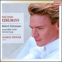 Schumann: Selected Songs - Charles Spencer (piano); Paul Armin Edelmann (baritone)