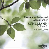 Schumann, Vol. 2: The First Green - Adrian Farmer (piano); Charlotte de Rothschild (soprano)