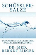Schussler-Salze. Der Ganzheitliche Ratgeber. 27 Salze, 1000 Indikationen