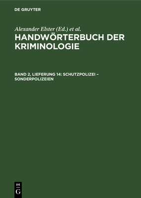 Schutzpolizei - Sonderpolizeien - Elster, Alexander, and Lingemann, Heinrich, and Sieverts, Rudolf (Editor)