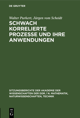 Schwach korrelierte Prozesse und ihre Anwendungen - Purkert, Walter, and Scheidt, J?rgen Vom