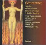Schwanter: Angelfire; Beyond Autumn; September Canticle; A Sudden Rainbow