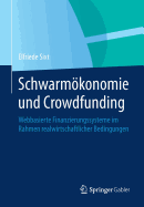 Schwarmokonomie Und Crowdfunding: Webbasierte Finanzierungssysteme Im Rahmen Realwirtschaftlicher Bedingungen