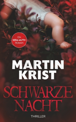 Schwarze Nacht: Thriller - Krist, Martin