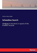 Schwatkas Search: Sledging in the Arctic in quest of the Franklin records