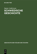 Schwedische Geschichte: Von Den Anf?ngen Bis Zur Gegenwart