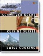 Schweizer Kã¼Che. Swiss Cooking-Cuisine Suisse