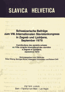 Schweizerische Beitraege Zum VIII. Internationalen Slavistenkongress in Zagreb Und Ljubljana 1978- Contributions Des Savants Suisses Au 8e Congr?s International Des Slavistes ? Zagreb Et Ljubljana Septembre 1978: Contributions Des Savants Suisses Au 8e...