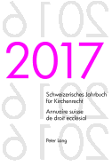 Schweizerisches Jahrbuch fuer Kirchenrecht. Bd. 22 (2017) - Annuaire suisse de droit eccl?sial. Vol. 22 (2017): Herausgegeben im Auftrag der Schweizerischen Vereinigung fuer evangelisches Kirchenrecht - Edit? sur mandat de l'Association suisse pour le...