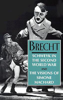 Schweyk in the Second World War and the Visions Ofsimone Machard - Manheim, Ralph, Professor (Editor), and Brecht, Bertolt, and Willett, John (Editor)