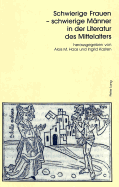 Schwierige Frauen - Schwierige Maenner in Der Literatur Des Mittelalters