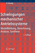 Schwingungen Mechanischer Antriebssysteme: Modellbildung, Berechnung, Analyse, Synthese