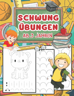 Schwung?bungen ab 3 Jahren: Ein Buch zur Entwicklung der Vorschreibf?higkeiten. Zeichnen Sie Linien, Kurven, Muster und Formen nach