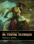 Sci-fi & Fantasy Oil Painting Techniques: Oil Painting Techniques