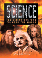 Science: 100 Scientists Who Changed the World