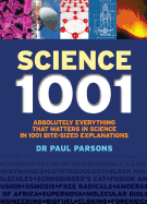 Science 1001: Absolutely Everything That Matters in Science in 1001 Bite-Sized Explanations