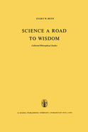 Science a Road to Wisdom: Collected Philosophical Studies