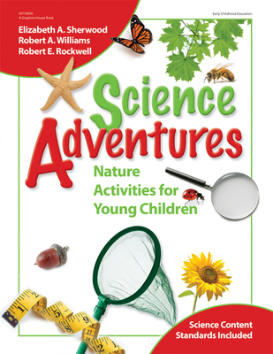 Science Adventures: Nature Activities for Young Children - Sherwood, Elizabeth, Edd, and Rockwell, Robert, and Williams, Robert, Edd