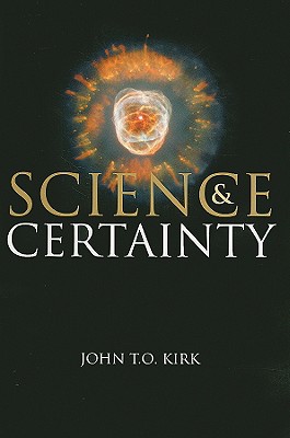 Science and Certainty - Kirk, John T O