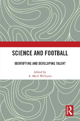 Science and Football: Identifying and Developing Talent - Williams, A Mark (Editor)