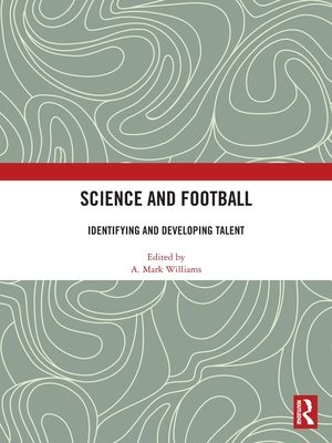 Science and Football: Identifying and Developing Talent - Williams, A Mark (Editor)