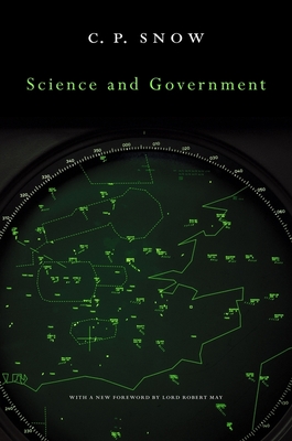 Science and Government - Snow, Charles Percy, and May of Oxford, Robert, Lord (Foreword by)