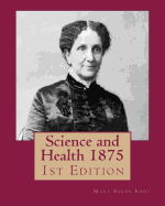 Science and Health 1875: 1st Edition