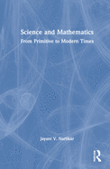 Science and Mathematics: From Primitive to Modern Times
