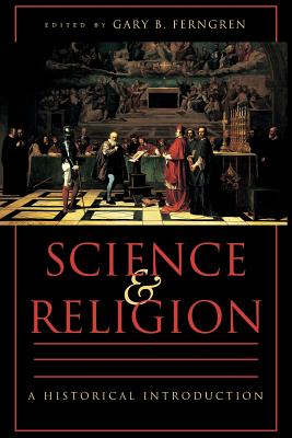 Science and Religion: A Historical Introduction - Ferngren, Gary B (Editor)