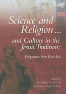 Science and Religion and Culture in the Jesuit Tradition: Exploratory Investigations - Francisco, Jose Mario (Editor), and Jesus, Roman M de (Editor)