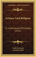 Science and Religion: In Contemporary Philosophy (1911)