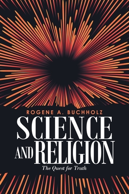 Science and Religion: The Quest for Truth - Buchholz, Rogene a