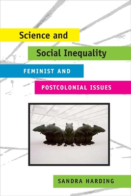 Science and Social Inequality: Feminist and Postcolonial Issues - Harding, Sandra