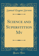 Science and Superstition Mv (Classic Reprint)