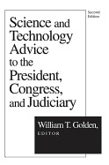 Science and Technology Advice: To the President, Congress and Judiciary