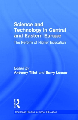 Science and Technology in Central and Eastern Europe: The Reform of Higher Education - Tillet, Anthony, and Tillett, A D (Editor), and Lesser, Barry (Editor)