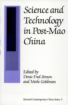 Science and Technology in Post-Mao China - Simon, Denis Fred (Editor), and Goldman, Merle (Editor)