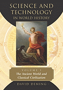 Science and Technology in World History, Volume 1: The Ancient World and Classical Civilization
