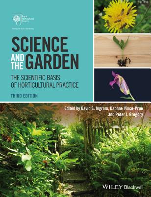 Science and the Garden: The Scientific Basis of Horticultural Practice - Ingram, David S. (Editor), and Vince-Prue, Daphne (Editor), and Gregory, Peter J. (Editor)