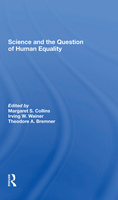 Science And The Question Of Human Equality - Collins, Margaret S, and Wainer, Irving W, and Bremner, Theodore A.