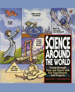 Science Around the World: Travel Through Time and Space with Fun Experiments and
