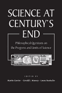 Science at Century's End: Philosophical Questions on the Progress and Limits of Science